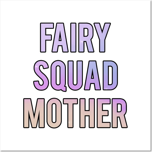 Fairy Squad Mother Wall Art by GrooveDust